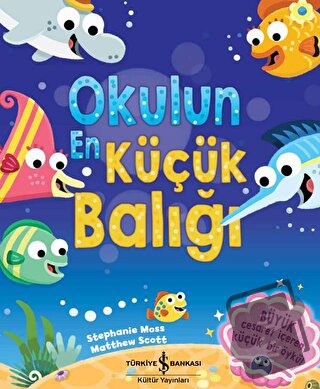 Okulun En Küçük Balığı - Stephanie Moss - İş Bankası Kültür Yayınları 