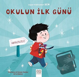 Okulun İlk Günü - Süper Kahraman Ben - Francesca Sardou - 1001 Çiçek K