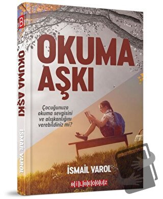 Okuma Aşkı - İsmail Varol - Bilgeoğuz Yayınları - Fiyatı - Yorumları -