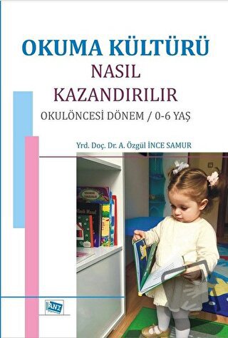 Okuma Kültürü Nasıl Kazandırılır - A. Özgül İnce Samur - Anı Yayıncılı