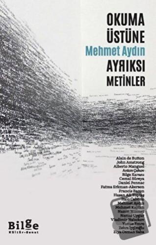 Okuma Üstüne Ayrıksı Metinler - Mehmet Aydın - Bilge Kültür Sanat - Fi