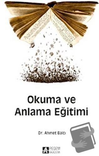 Okuma ve Anlama Eğitimi - Ahmet Balcı - Pegem Akademi Yayıncılık - Fiy