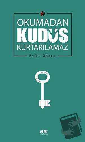 Okumadan Kudüs Kurtarılamaz - Eyüp Güzel - Akıl Fikir Yayınları - Fiya