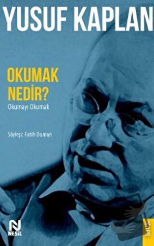 Okumak Nedir? - Okumayı Okumak - Yusuf Kaplan - Nesil Yayınları - Fiya