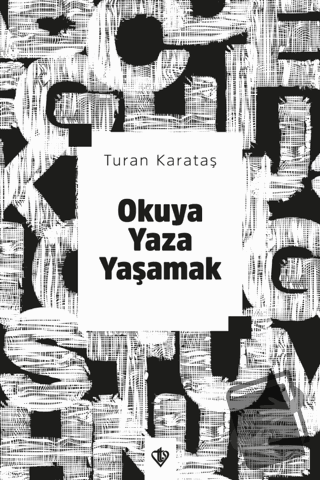 Okuya Yaza Yaşamak - Turan Karataş - Türkiye Diyanet Vakfı Yayınları -