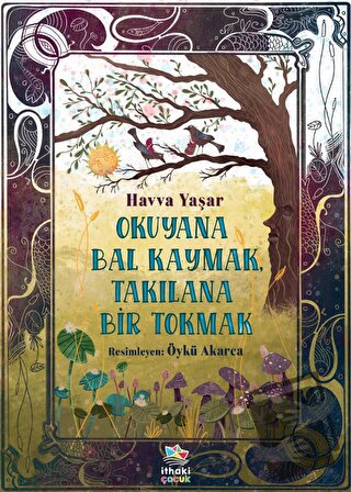 Okuyana Bal Kaymak, Takılana Bir Tokmak - Havva Yaşar - İthaki Çocuk Y