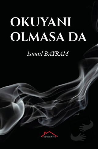 Okuyanı Olmasa Da - İsmail Bayram - Kırmızı Çatı Yayınları - Fiyatı - 