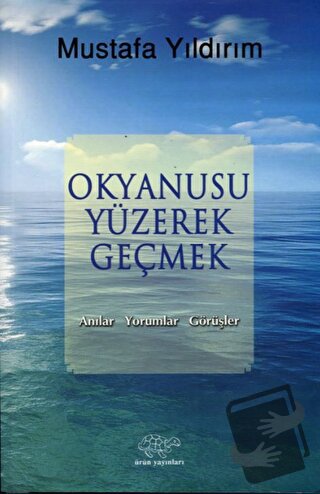 Okyanusu Yüzerek Geçmek - Mustafa Yıldırım - Ürün Yayınları - Fiyatı -