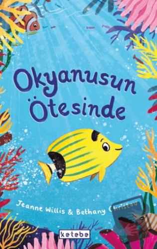 Okyanusun Ötesinde - Jeanne Willis - Ketebe Çocuk - Fiyatı - Yorumları