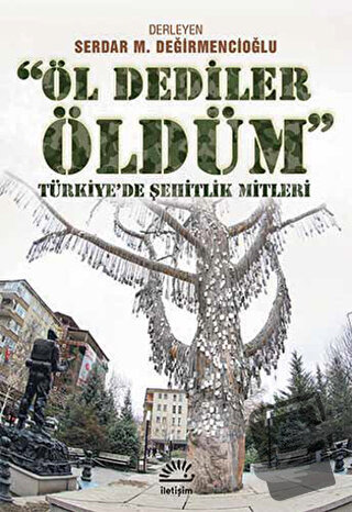 Öl Dediler Öldüm - Serdar M. Değirmencioğlu - İletişim Yayınevi - Fiya