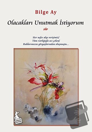 Olacakları Unutmak İstiyorum - Bilge Ay - Kanguru Yayınları - Fiyatı -