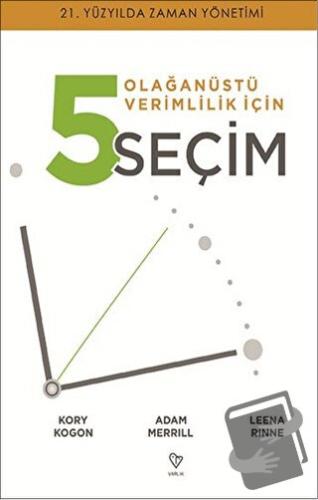 Olağanüstü Verimlilik İçin 5 Seçim - Adam Merrıll - Varlık Yayınları -