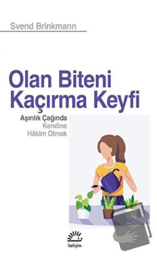 Olan Biteni Kaçırma Keyfi - Aşırılık Çağında Kendine Hâkim Olmak - Sve