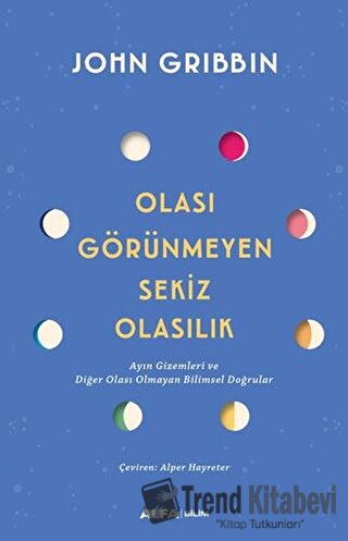 Olası Görünmeyen Sekiz Olasılık - John Gribbin - Alfa Yayınları - Fiya