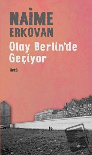 Olay Berlin'de Geçiyor - Naime Erkovan - Şule Yayınları - Fiyatı - Yor