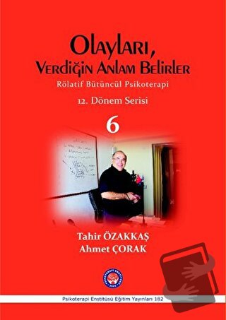 Olayları, Verdiğin Anlam Belirler - Ahmet Çorak - Psikoterapi Enstitüs