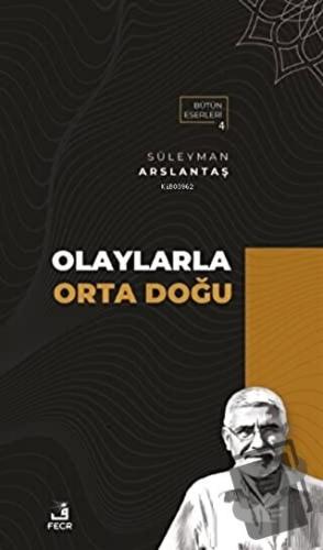 Olaylarla Orta Doğu - Süleyman Arslantaş - Fecr Yayınları - Fiyatı - Y