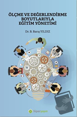 Ölçme ve Değerlendirme Boyutlarıyla Eğitim Yönetimi - Barış Yıldız - H