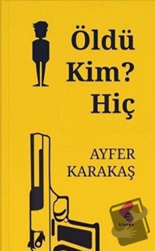 Öldü Kim? Hiç - Ayfer Karakaş - Klaros Yayınları - Fiyatı - Yorumları 