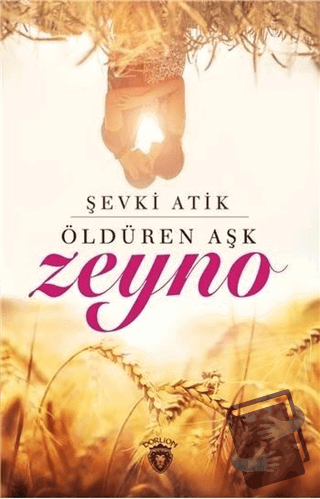 Öldüren Aşk Zeyno - Şevki Atik - Dorlion Yayınları - Fiyatı - Yorumlar