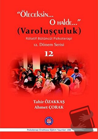 Öleceksin O Halde (Varoluşçuluk) - Ahmet Çorak - Psikoterapi Enstitüsü