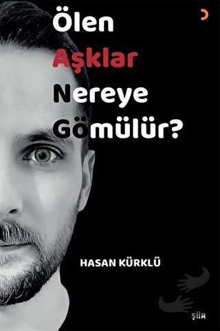 Ölen Aşklar Nereye Gömülür? - Hasan Kürklü - Cinius Yayınları - Fiyatı