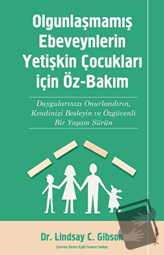 Olgunlaşmamış Ebeveynlerin Yetişin Çocukları için Öz-Bakım - Lindsay C