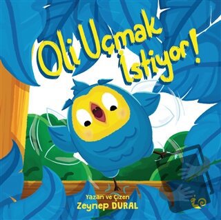 Oli Uçmak İstiyor! - Zeynep Aktaş Dural - Çikolata Yayınevi - Fiyatı -