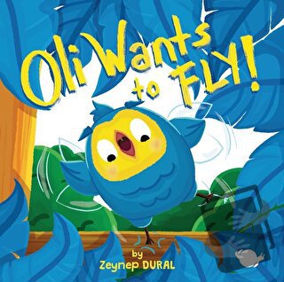 Oli Wants to Fly! - Zeynep Aktaş Dural - Çikolata Yayınevi - Fiyatı - 