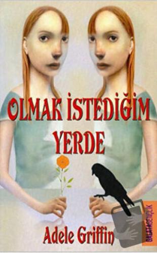 Olmak İstediğim Yerde - Adele Griffin - Galata Yayıncılık - Fiyatı - Y