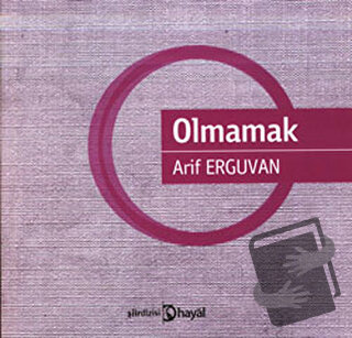 Olmamak - Arif Erguvan - Hayal Yayınları - Fiyatı - Yorumları - Satın 