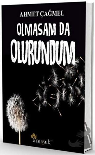 Olmasam da Olurundum - Ahmet Çağmel - Maşuk Kitap - Fiyatı - Yorumları