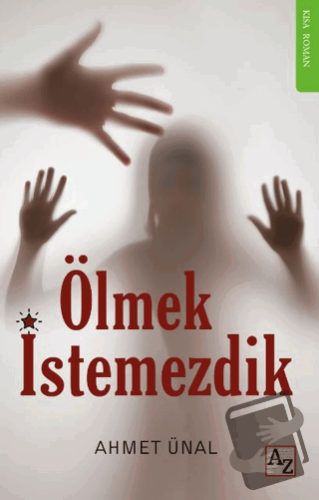 Ölmek İstemezdik - Ahmet Ünal - Az Kitap - Fiyatı - Yorumları - Satın 