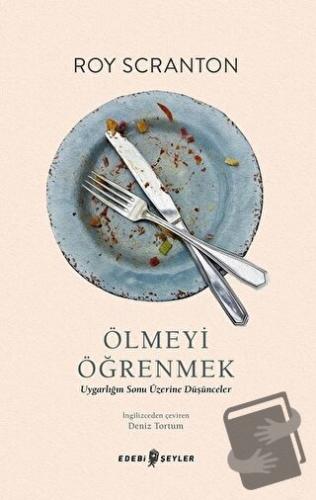 Ölmeyi Öğrenmek - Roy Scranton - Edebi Şeyler - Fiyatı - Yorumları - S