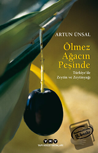 Ölmez Ağacın Peşinde - Türkiye'de Zeytin ve Zeytinyağı - Artun Ünsal -