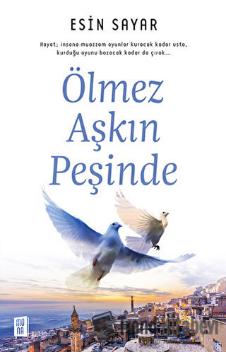 Ölmez Aşkın Peşinde - Esin Sayar - Mona Kitap - Fiyatı - Yorumları - S