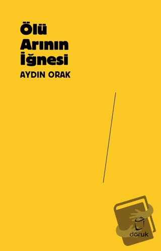 Ölü Arının İğnesi - Aydın Orak - Doruk Yayınları - Fiyatı - Yorumları 