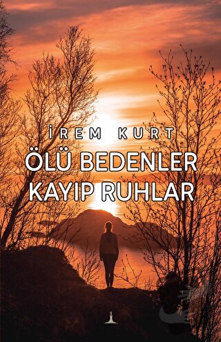 Ölü Bedenler Kayıp Ruhlar - İrem Kurt - Odessa Yayınevi - Fiyatı - Yor