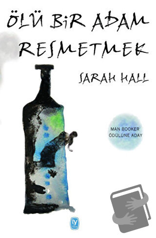 Ölü Bir Adam Resmetmek - Sarah Hall - Tekin Yayınevi - Fiyatı - Yoruml