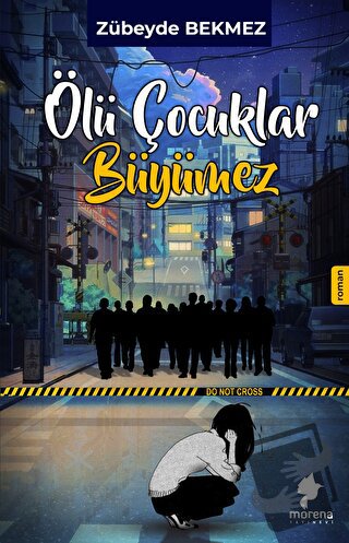 Ölü Çocuklar Büyümez - Zübeyde Bekmez - Morena Yayınevi - Fiyatı - Yor