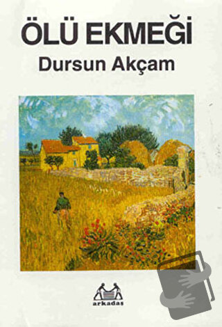 Ölü Ekmeği - Dursun Akçam - Arkadaş Yayınları - Fiyatı - Yorumları - S