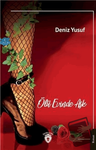 Ölü Evinde Aşk - Deniz Yusuf - Dorlion Yayınları - Fiyatı - Yorumları 