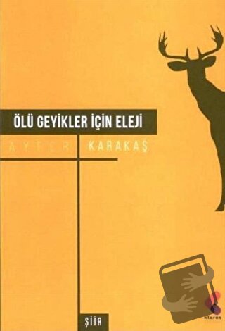 Ölü Geyikler İçin Eleji - Ayfer Karakaş - Klaros Yayınları - Fiyatı - 