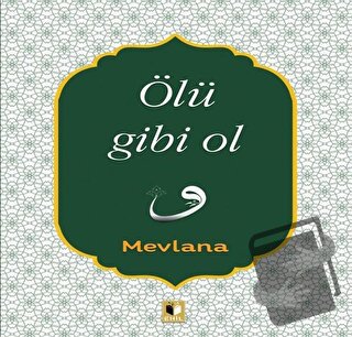 Ölü Gibi Ol - Mevlana Celaleddin Rumi - Ehil Yayınları - Fiyatı - Yoru