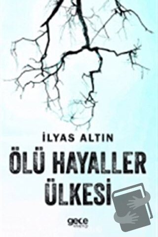 Ölü Hayaller Ülkesi - İlyas Altın - Gece Kitaplığı - Fiyatı - Yorumlar