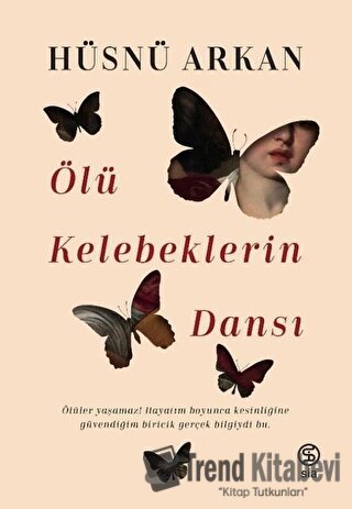 Ölü Kelebeklerin Dansı - Hüsnü Arkan - Sia Kitap - Fiyatı - Yorumları 