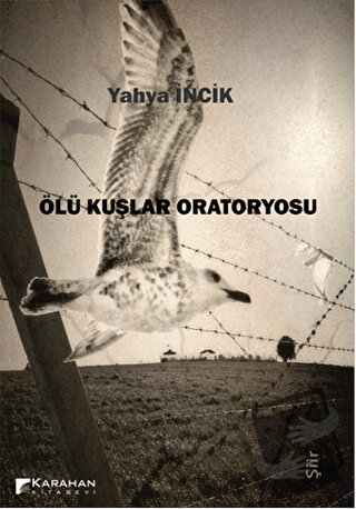 Ölü Kuşlar Oratoryosu - Yahya İncik - Karahan Kitabevi - Fiyatı - Yoru