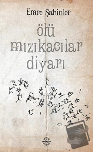 Ölü Mızıkacılar Diyarı - Emre Şahinler - Mühür Kitaplığı - Fiyatı - Yo