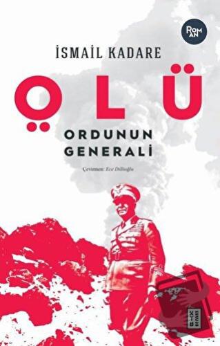 Ölü Ordunun Generali - İsmail Kadare - Ketebe Yayınları - Fiyatı - Yor