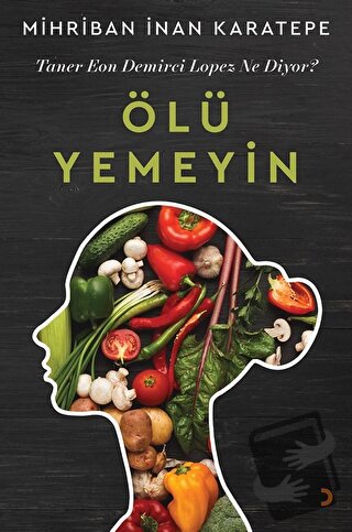 Ölü Yemeyin - Mihriban İnan Karatepe - Cinius Yayınları - Fiyatı - Yor